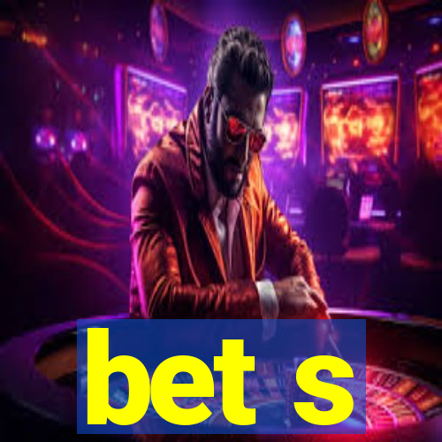 bet s